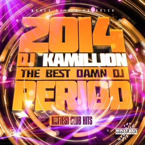 The Best Damn Dj Period Mixtape Hosted By Dj Kamillion