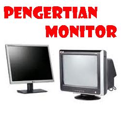 Pengertian Monitor Komputer Fungsi Dan Jenis Monitor