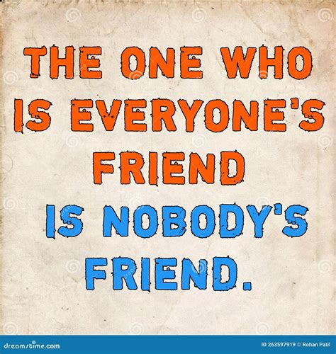 The One Who Is Everyone S Friend Is Nobody S Friend Text Quote Stock