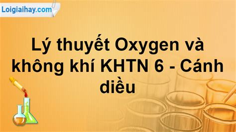 Oxygen và không khí KHTN 6 Cánh Diều KHTN lớp 6 Cánh Diều