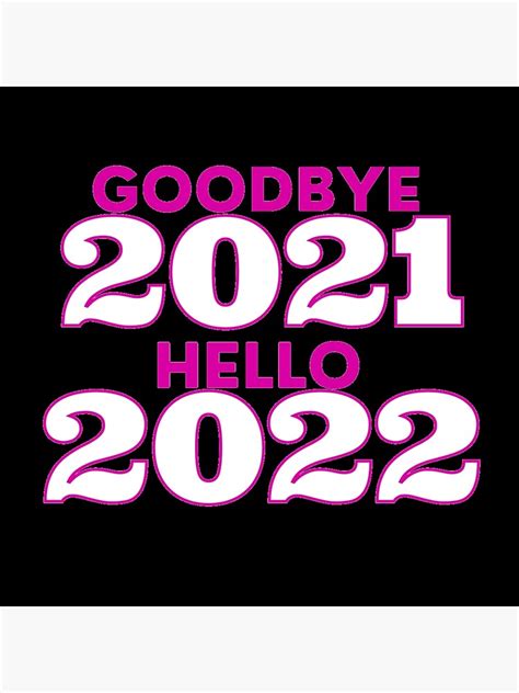 Goodbye 2021 Hello 2022 Poster For Sale By Masoncarr2244 Redbubble