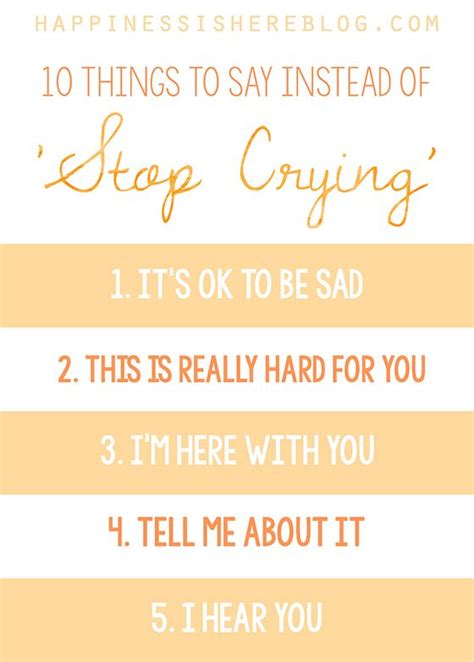 10 Things To Say Instead Of Stop Crying Happiness Is Here Stop