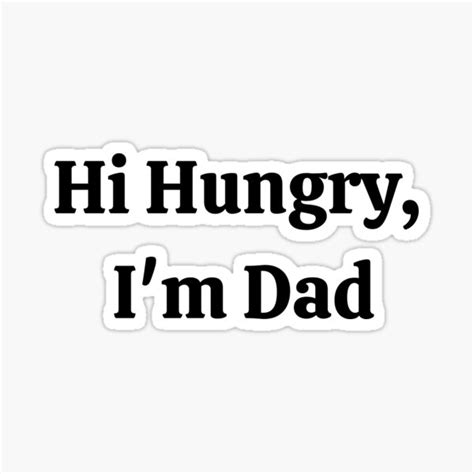 Hi Hungry I M Dad Sticker For Sale By Redflowerful Redbubble
