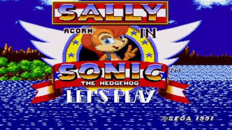 Lets Play Sally Acorn In Sonic 1 Part 1 The Good End Ends Here
