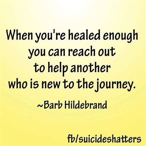 When Youre Healed Enough You Can Reach Out To Help Another Who Is New