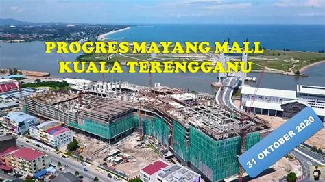 Mayang Mall Kuala Terengganu Progres 31 Oktober 2020 Youtube