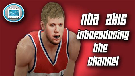 Nba 2k15 My Career Introducing The Channel Youtube