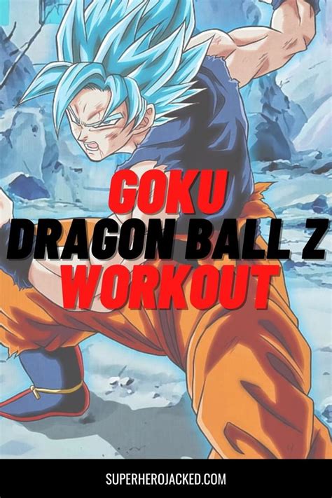Goku Workout Routine Train To Become A Legendary Super Saiyan Goku Workout Workout Goku