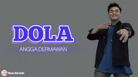 Dola Angga Dermawan Lirik Lagu Youtube