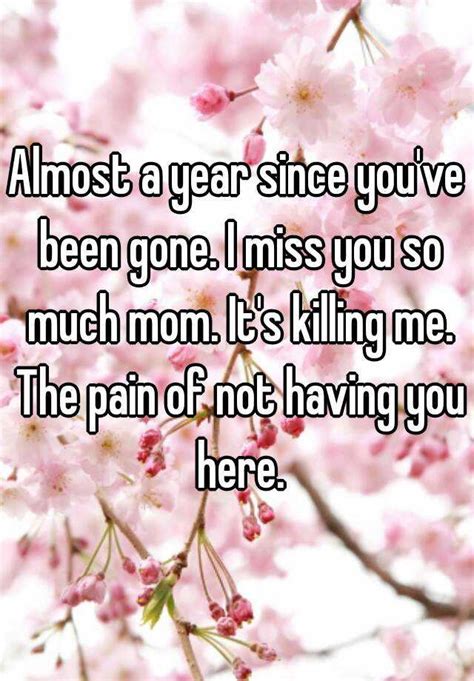 Almost A Year Since You Ve Been Gone I Miss You So Much Mom It S Killing Me The Pain Of Not