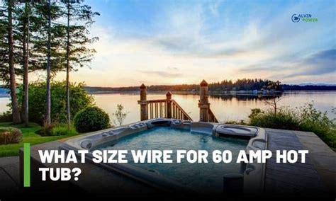 What Size Wire For 60 Amp Hot Tub Answered