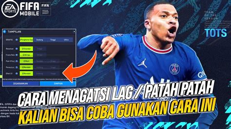 CARA MENGATASI LAG / PATAH PATAH SAAT BERMAIN FIFA MOBILE