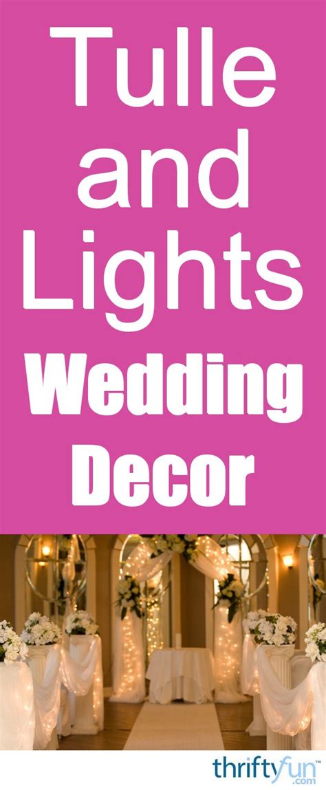 Each wedding decoration will bring personal style to your special day's decor. Using Tulle and Lights for Wedding Decor | ThriftyFun
