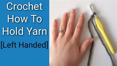 crochet how to hold yarn and hook how to hold yarn for crochet crochet left handed youtube