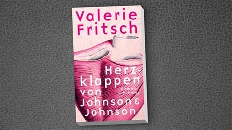 Valerie Fritsch Herzklappen Von Johnson And Johnson Ndr De Kultur Buch