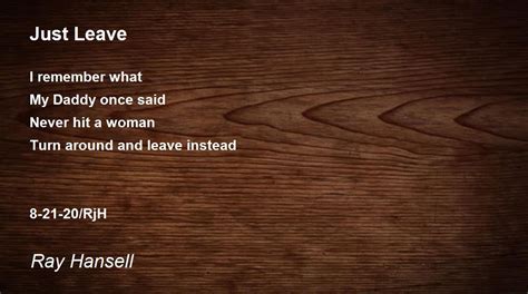 Just Leave Just Leave Poem By Ray Hansell