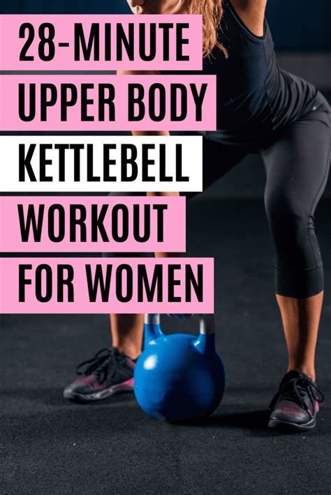 quick 28 minute upper body kettlebell workout for women hiit weekly