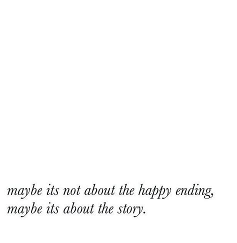 Every Story Will Ultimately Have A Happy Endingso Yes I Believe It