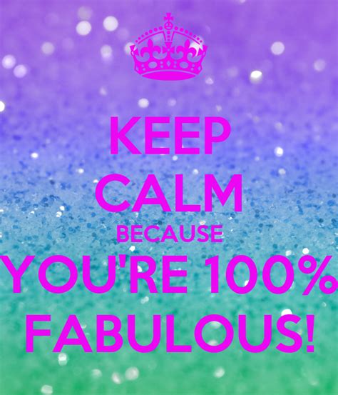 Keep Calm Because Youre 100 Fabulous Poster Evangelinegarcia