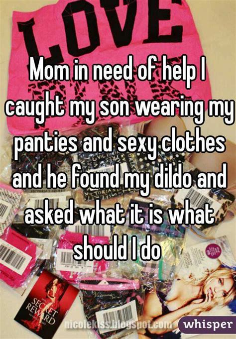 Mom In Need Of Help I Caught My Son Wearing My Panties And Sexy Clothes And He Found My Dildo