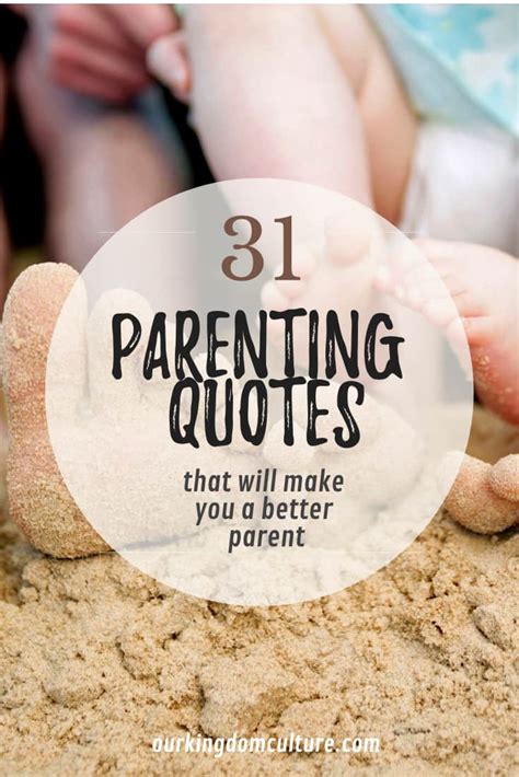 31 Parenting Quotes That Will Make You A Better Parent Our Kingdom