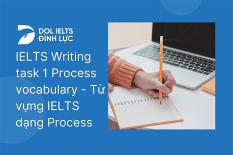 Tổng Hợp Từ Vựng Ielts Writing Task 1 Dạng Process