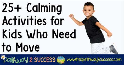 25 Calming Activities For Kids Who Need To Move The Pathway 2 Success
