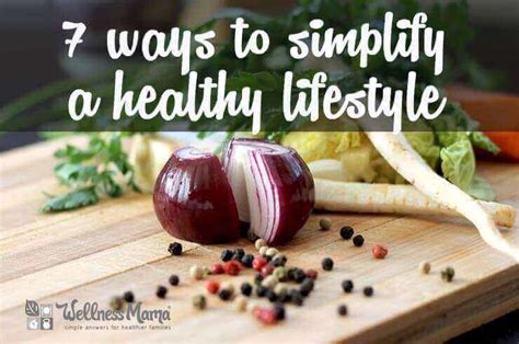 How To Have A Simple Healthy Life Wellness Mama
