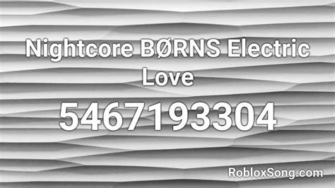 Nightcore BØrns Electric Love Roblox Id Roblox Music Codes