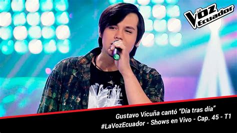 Gustavo Vicuña Cantó “día Tras Día” La Voz Ecuador Shows En Vivo Cap 45 T1 Youtube