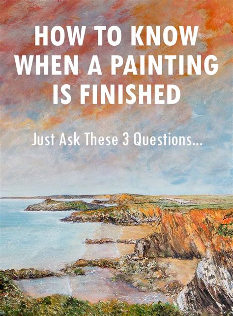 How To Know When A Painting Is Finished Just Ask These 3 Questions
