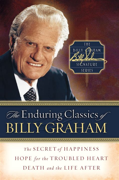 The Enduring Classics Of Billy Graham By Billy Graham Book Read Online