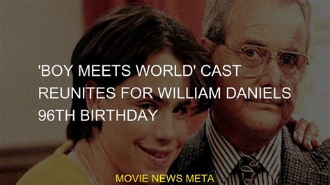 Boy Meets World Cast Reunites For William Daniels 96th Birthday Youtube