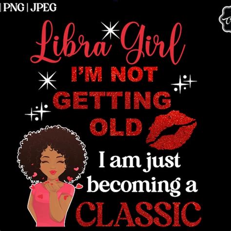 Libra Girl I M Not Getting Old I Am Just Becoming Classic Etsy