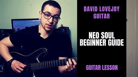 Neo Soul Guitar Ultimate Beginners Guide Youtube