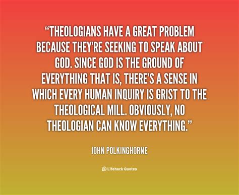 Amazing quotes to bring inspiration, personal theology is the systematic and rational study of any particular religion and its influences and the. Quotes about Theology (797 quotes)