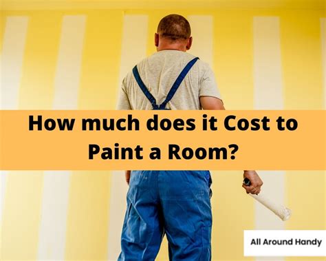 How Much Does It Cost To Paint A Room All Around Handy