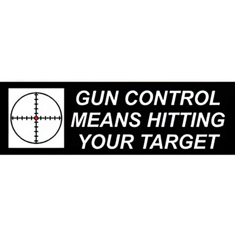 Buy Bumper Sticker Gun Control Means Hitting Your Target