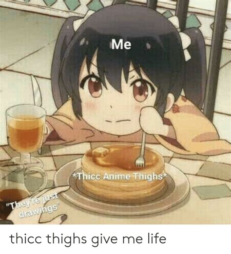 Me Thicc Anime Thighs Theyre Just Drawings Thicc Thighs Give Me Life