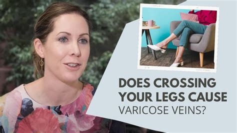 Does Crossing Your Legs Cause Varicose Veins Youtube