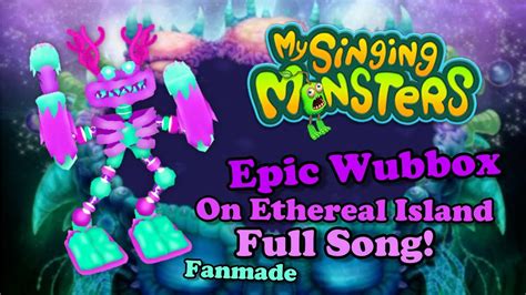 My Singing Monsters Epic Wubbox On Ethereal Island Full Song YouTube