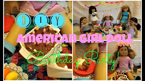 diy american girl doll birthday party decorations cake more youtube