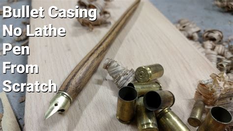 Bullet Casing No Lathe Pen From Scratch Youtube