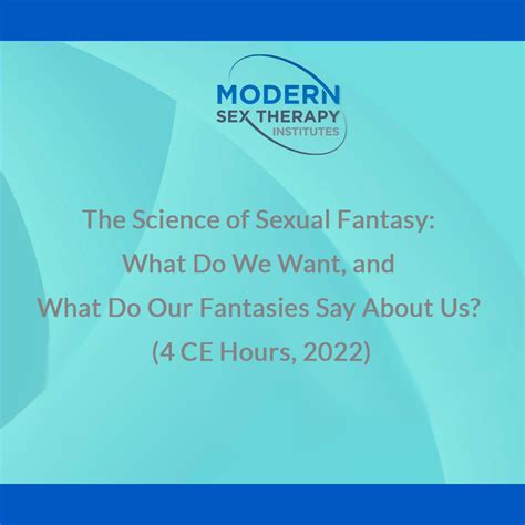 The Science Of Sexual Fantasy What Do We Want And What Do Our Fantasies Say About Us 4 Ce