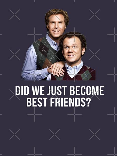 Did We Just Become Best Friends T Shirt For Sale By Primotees Redbubble Step Brothers T
