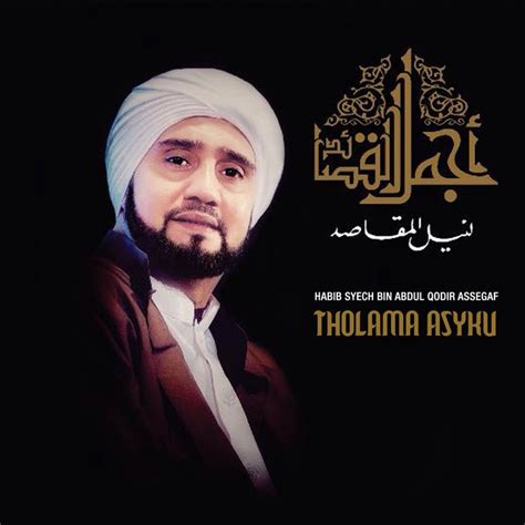 Tholama Asyku By Habib Syech Bin Abdul Qodir Assegaf On Spotify