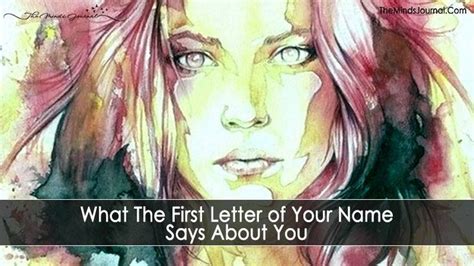 What The First Letter Of Your Name Says About You You Tend To Be Very Practical And Not Very