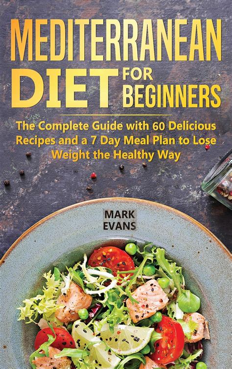 Mediterranean Diet For Beginners The Complete Guide With 60 Delicious