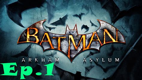 Batman Arkham Asylum Ep1 Youtube