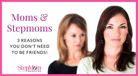 Stepmoms And Moms You Dont Need To Be Friends